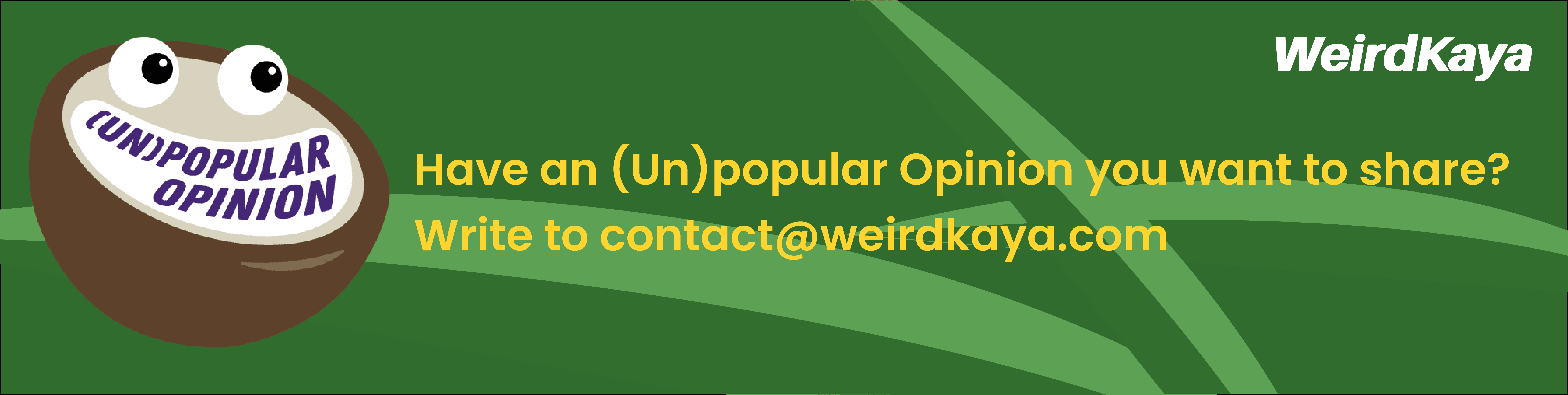 Share your stories to WeirdKaya!