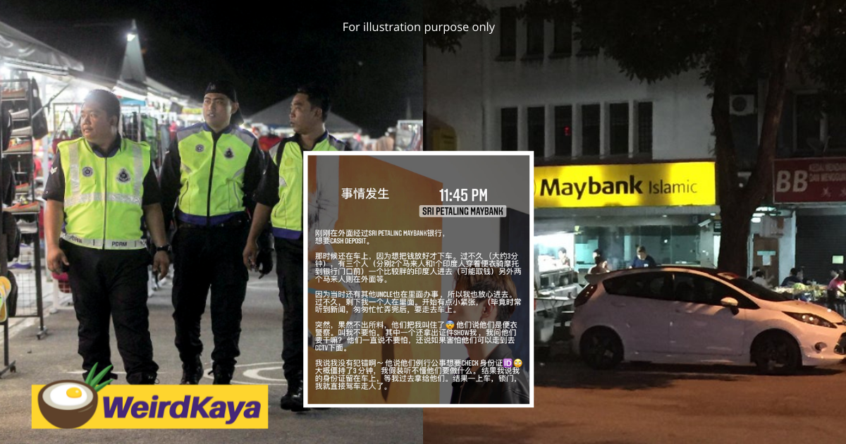 'beware of fake policemen! ' m'sian narrowly escapes danger following trip to maybank atm | weirdkaya