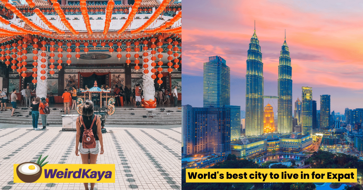 'easy life, people are wonderful' kl ranked world's best city for expats to live in, survey finds | weirdkaya