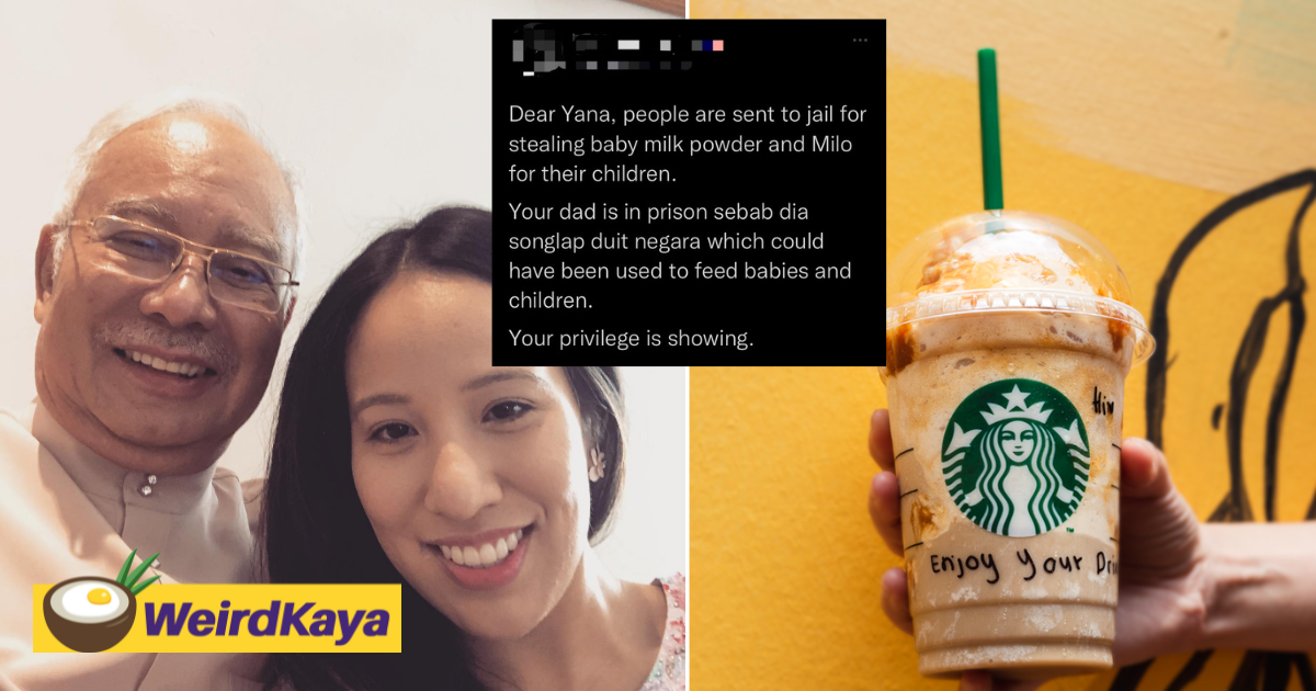 “your privilege is showing”  — najib’s daughter groans over him unable to have starbucks, gets blasted by netizens | weirdkaya